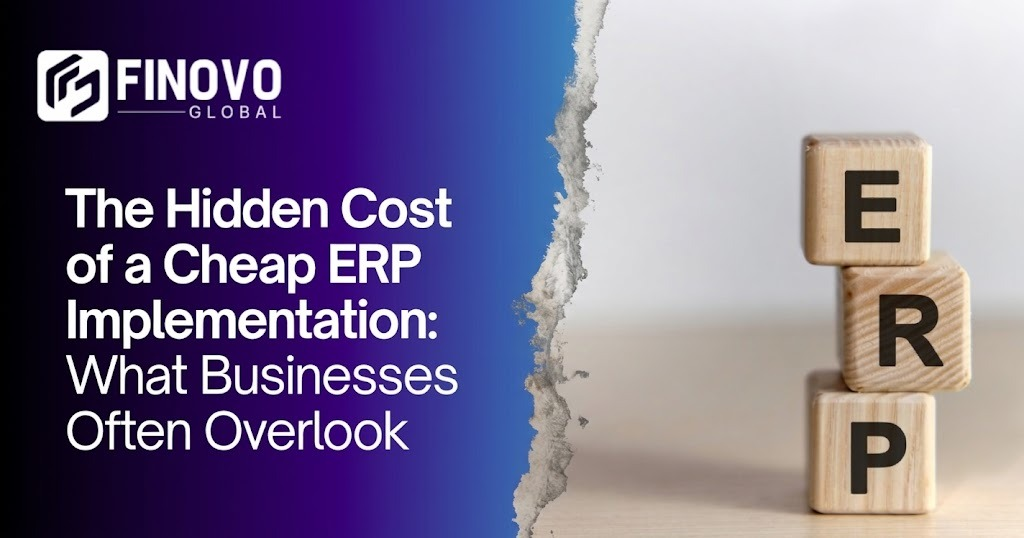 The Hidden Cost of a Cheap ERP Implementation: What Businesses Often Overlook